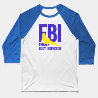 Female Body Inspector Baseball T-Shirt